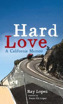 Hard Love: A California Memoir