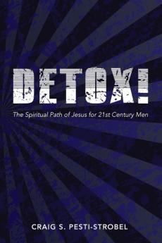 Detox!: The Spiritual Path of Jesus for 21st Century Men