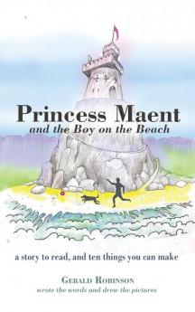 Princess Maent and the Boy on the Beach: A Story to Read and Ten Things You Can Make