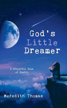 God's Little Dreamer: A Prayerful Book of Poetry