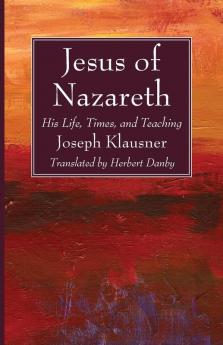 Jesus of Nazareth: His Life Times and Teaching