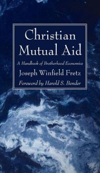 Christian Mutual Aid: A Handbook of Brotherhood Economics