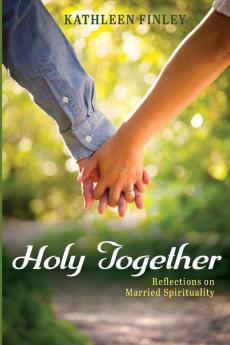 Holy Together: Reflections on Married Spirituality