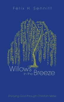 Willows in the Breeze: Enjoying God Through Christian Verse