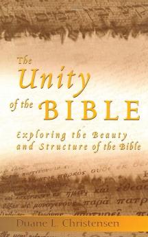 The Unity of the Bible: Exploring the Beauty and Structure of the Bible