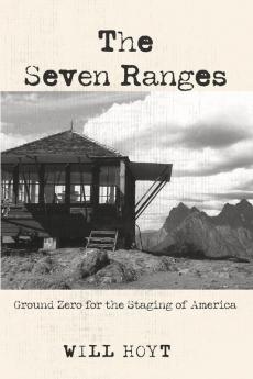 The Seven Ranges: Ground Zero for the Staging of America