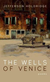 The Wells of Venice: Poems