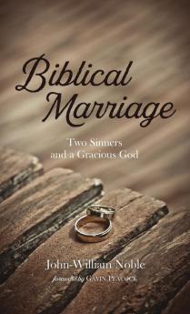 Biblical Marriage: Two Sinners and a Gracious God