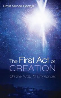 The First Act of Creation: On the Way to Emmanuel