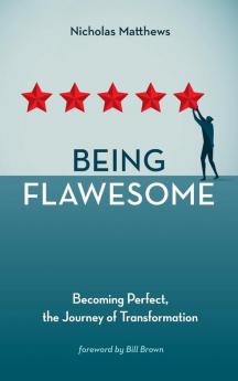 Being Flawesome: Becoming Perfect the Journey of Transformation