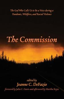 The Commission: The God Who Calls Us to Be a Voice During a Pandemic Wildfires and Racial Violence