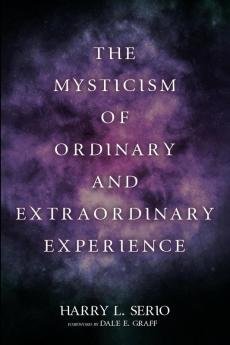 The Mysticism of Ordinary and Extraordinary Experience