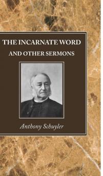 The Incarnate Word and Other Sermons