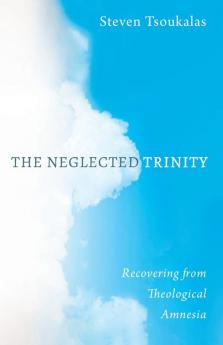 The Neglected Trinity: Recovering from Theological Amnesia