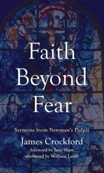 Faith Beyond Fear: Sermons from Newman's Pulpit