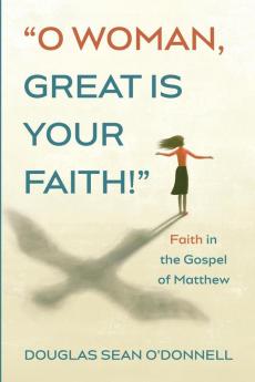 O Woman Great is Your Faith!