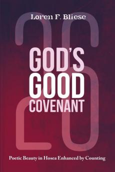 God's Good Covenant: Poetic Beauty in Hosea Enhanced by Counting