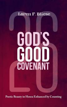 God's Good Covenant: Poetic Beauty in Hosea Enhanced by Counting