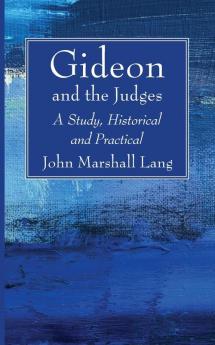 Gideon and the Judges: A Study Historical and Practical