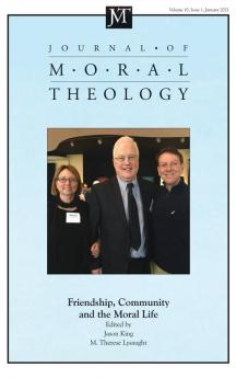 Journal of Moral Theology Volume 10 Issue 1: Friendship Community and the Moral Life