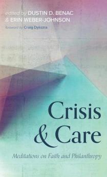 Crisis and Care: Meditations on Faith and Philanthropy