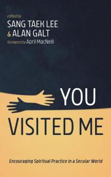 You Visited Me: Encouraging Spiritual Practice in a Secular World