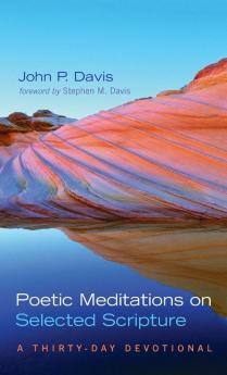 Poetic Meditations on Selected Scripture: A Thirty-Day Devotional