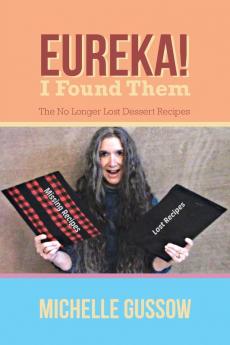 Eureka! I Found Them: The No Longer Lost Dessert Recipes