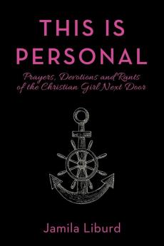 This Is Personal: Prayers Devotions and Rants of the Christian Girl Next Door