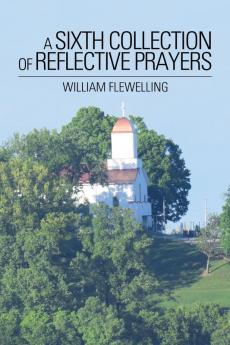 A Sixth Collection of Reflective Prayers