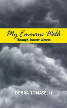 My Emmaus Walk Through Stormy Waters