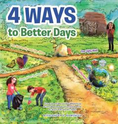 4 Ways to Better Days: You Can Make a Big Difference in Small Ways as You Rhyme Your Actions with What's Right.