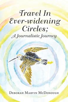 Travel in Ever-Widening Circles; a Journalistic Journey