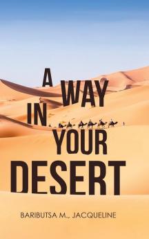 A Way in Your Desert