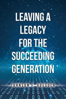 Leaving a Legacy for the Succeeding Generation