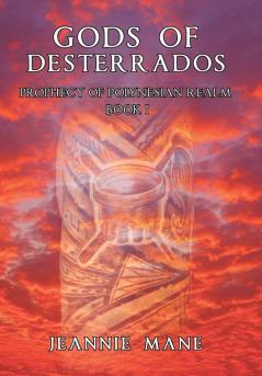 Gods of Desterrados: Prophecy of Polynesian Realm Book I