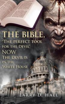 The Bible The Perfect Tool for the Devil   Now   the Devil Is in the White House