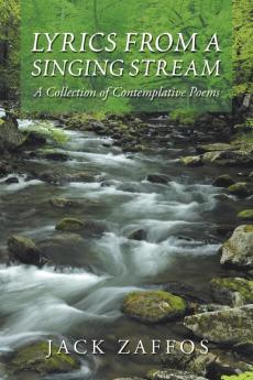 Lyrics from a Singing Stream: A Collection of Contemplative Poems