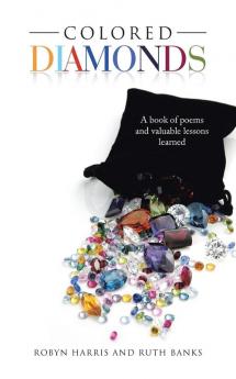 Colored Diamonds: A Book of Poems and Valuable Lessons Learned