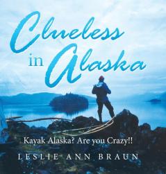 Clueless in Alaska: Kayak Alaska? Are You Crazy!!