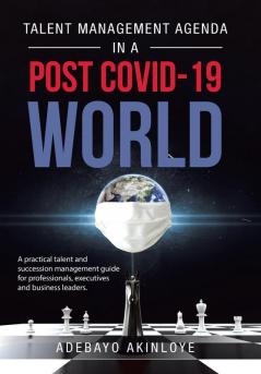 Talent Management Agenda in a Post Covid-19 World