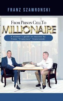 From Prison Cell to Millionaire