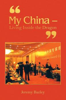 My China - Living Inside the Dragon