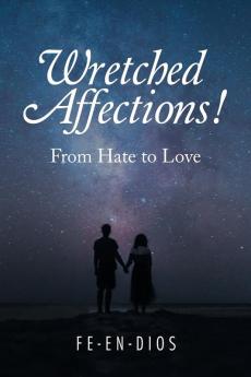 Wretched Affections!