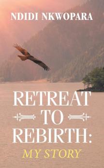 Retreat to Rebirth