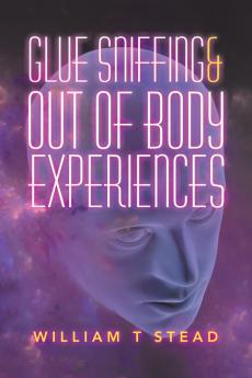 Glue Sniffing & out of Body Experiences