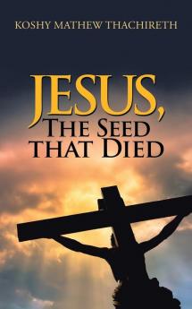 Jesus the Seed That Died