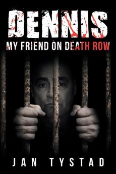 Dennis My Friend on Death Row