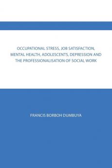 Occupational Stress Job Satisfaction Mental Health Adolescents Depression and the Professionalisation of Social Work