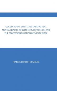 Occupational Stress Job Satisfaction Mental Health Adolescents Depression  and the Professionalisation of Social Work